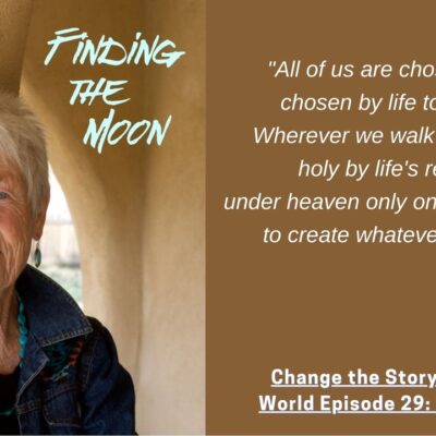 on Change the Story / Change the World: Finding the Moon