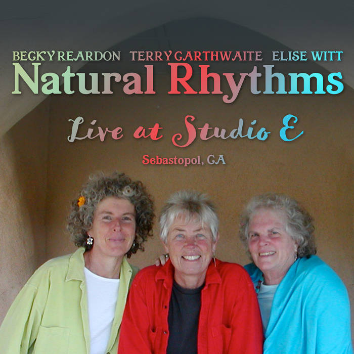 Natural Rhythms Live at Studio E album Becky Reardon Terry Garthwaite Elise Witt